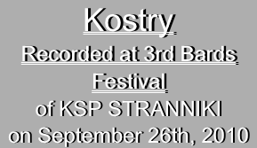 Kostry 
Recorded at 3rd Bards Festival
of KSP STRANNIKI
on September 26th, 2010