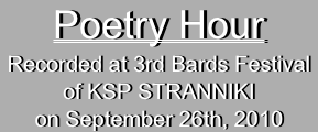 Poetry Hour
Recorded at 3rd Bards Festival
of KSP STRANNIKI
on September 26th, 2010