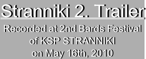 Stranniki 2. Trailer Recorded at 2nd Bards Festival
of KSP STRANNIKI
on May 16th, 2010